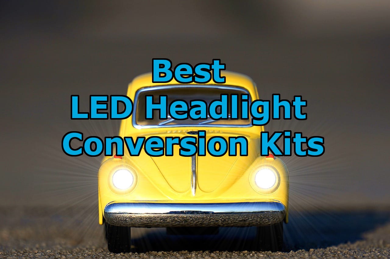 Best LED Headlight Conversion Kit (2023 Update)