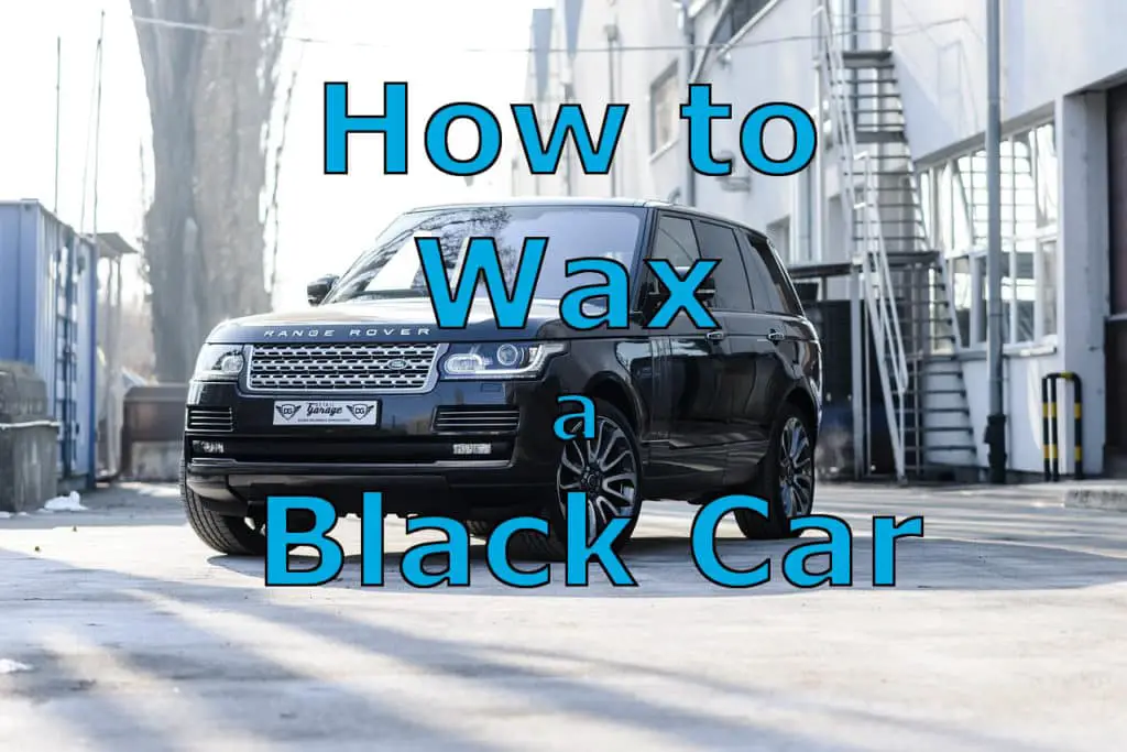 Tips and Tricks on How to Wax a Black Car