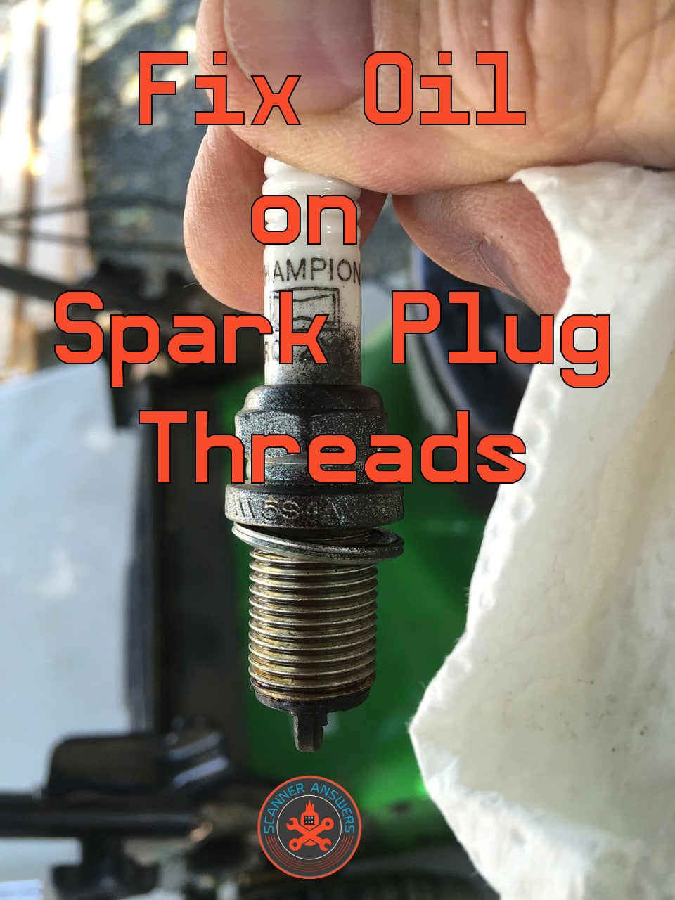 How to Fix Oil on Spark Plug Threads