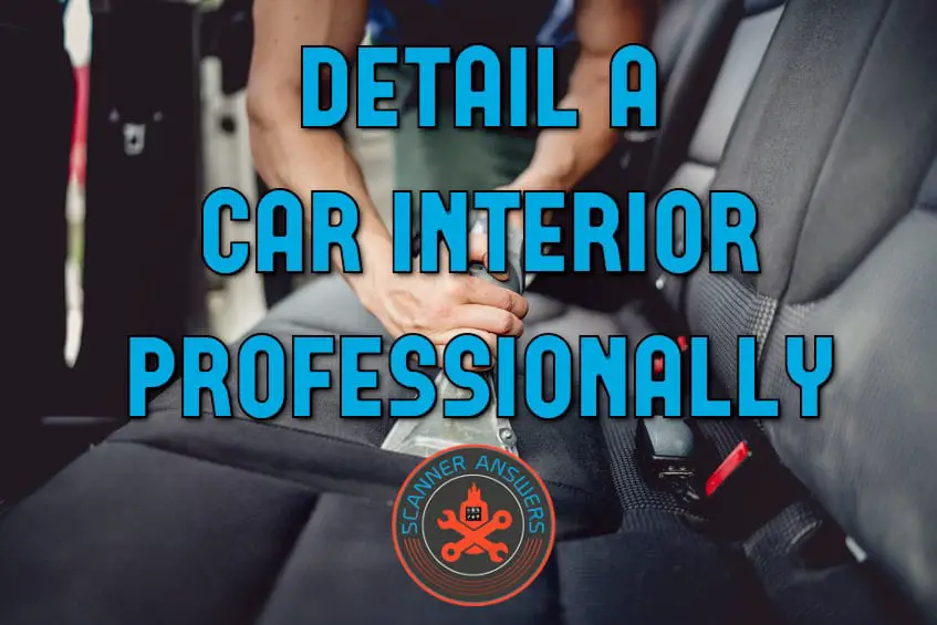 how to detail a car interior professionally