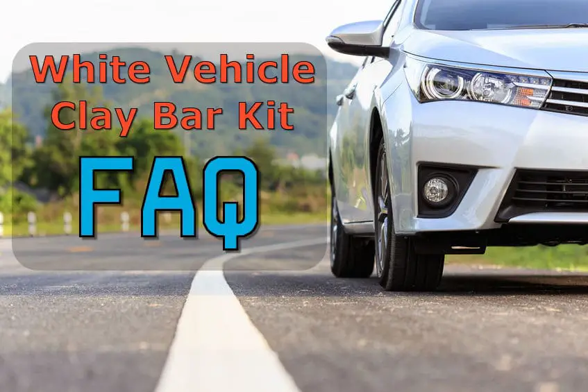 white vehicle clay bar kit FAQ