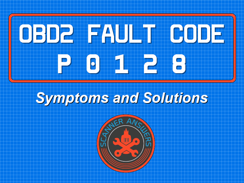 P0128 OBD2 Trouble Code ✔️ Check your Engine thermostat and coolant!