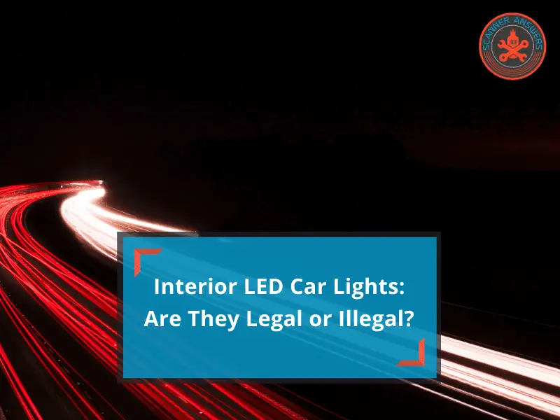 Are Interior LED Car Lights Illegal?